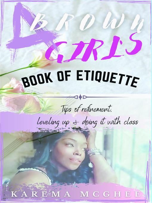 Cover image for A Brown Girl's Book of Etiquette Tips of Refinement, Leveling Up and Doing it with Class